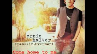 Ernie Halter-Come Home To Me Lyrics