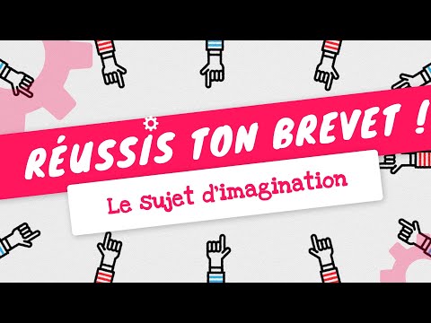 RÉUSSISSEZ LE SUJET D'IMAGINATION AU BREVET !