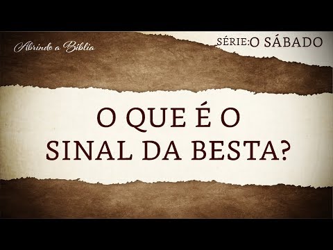 O QUE É O SINAL DA BESTA? | Sábado ou domingo ? | Abrindo a Bíblia