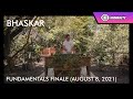 Bhaskar for the Fundamentals Finale (August 8, 2021)