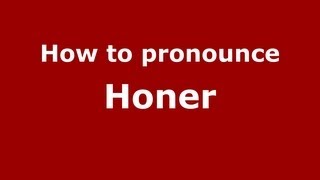 How to pronounce Honer