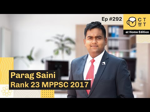 CTwT E292 - MPPSC 2017 Topper Parag Saini Rank 23 | First Attempt