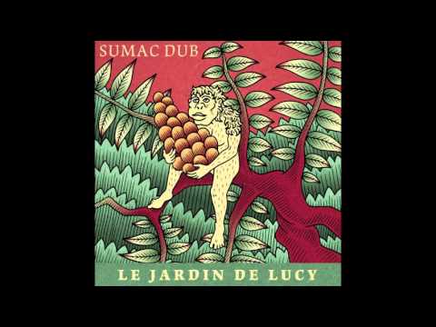 Sumac Dub - Le Jardin de Lucy [Full Album]