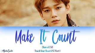 Chen (첸) EXO - Make it Count 가사/Lyrics [Han|Rom|Eng] Touch Your Heart OST Part 1 / 진심이 닿다 OST Part 1