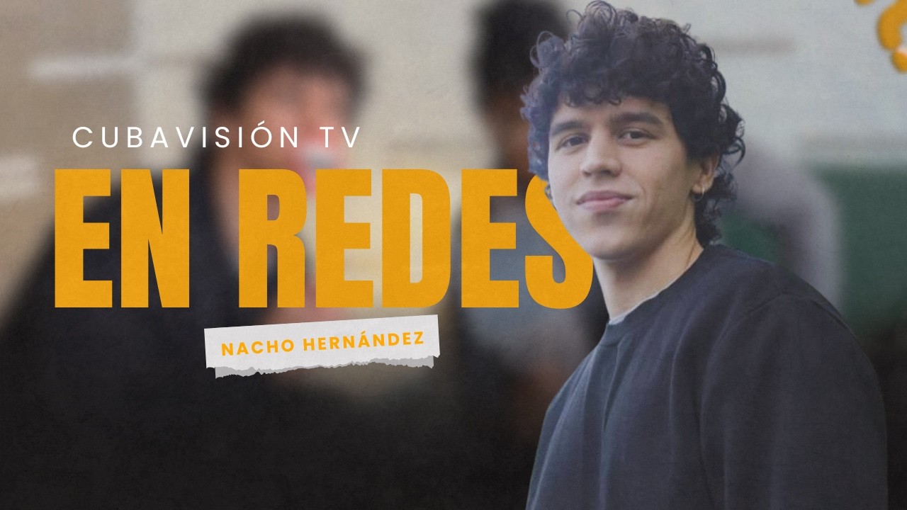 EN REDES: Nacho Hernández