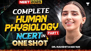 Complete Human Physiology Part - 1 In One Shot | NCERT line to line | Dr. Rakshita Singh