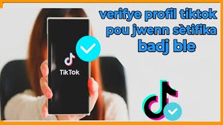 🟢Men koman pou vérifye profil Tiktok pou Jwenn sètifika badge bleu