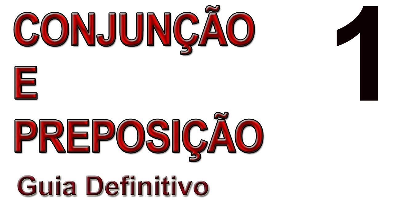 Conjunção e Preposição - Guia Definitivo I