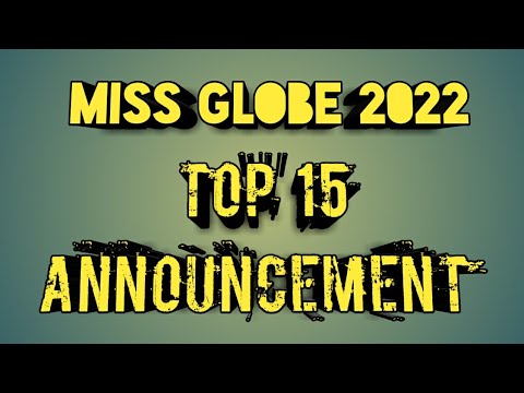 MISS GLOBE 2022 TOP 15 ANNOUNCEMENT