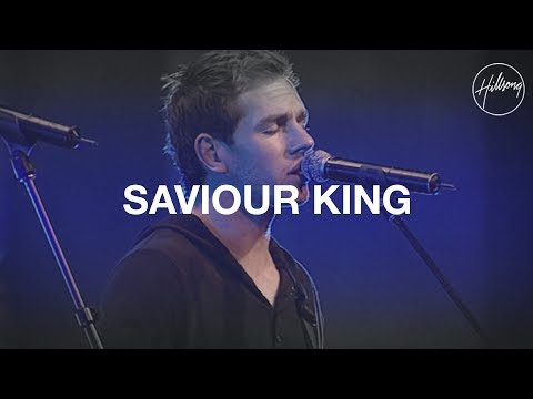 Saviour King - Hillsong Worship