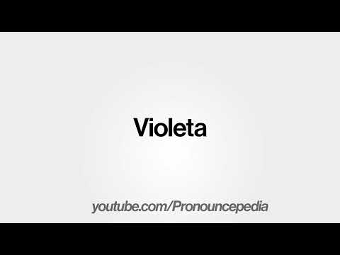 How To Pronounce Violeta