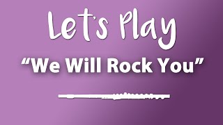 Let's Play "We Will Rock You" - Flute