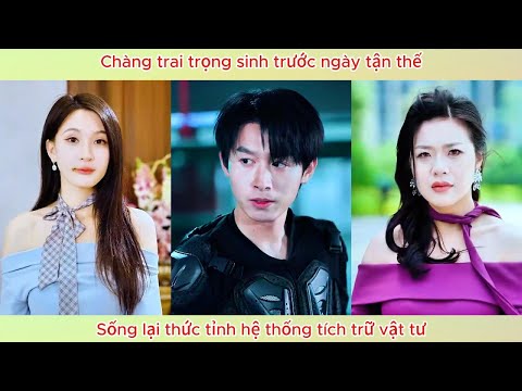 Chàng trai trọng sinh trước ngày tận thế, sống lại thức tỉnh hệ thống tích trữ vật tư