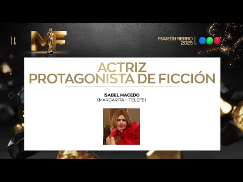 ISABEL MACEDO: Mejor actriz protagonista de ficción - Martin Fierro 2025