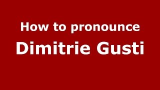 How to pronounce Dimitrie Gusti