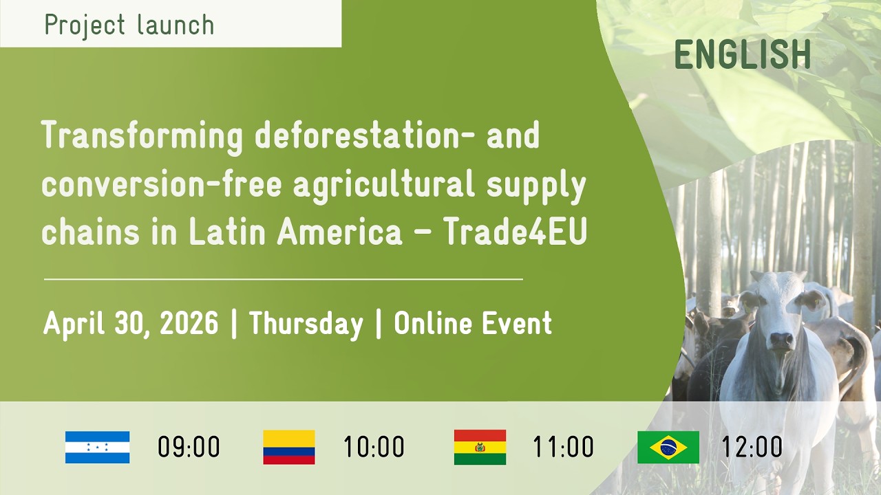 Transforming deforestation and conversion free agricultural supply chains in Latin America –Trade4EU