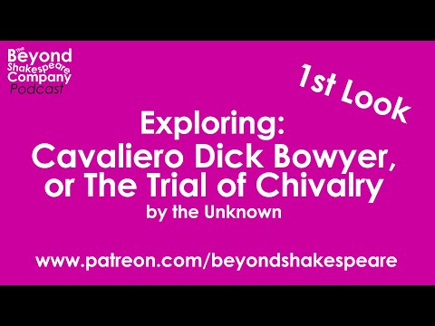 The Trial of Chivalry (This Gallant Cavaliero Dick Bowyer) (Beyond Shakespeare, webcam, 2023)