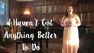 I Haven't Got Anything Better to Do (cover) by Caitlin Francis