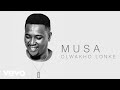 Musa - Olwakho Lonke (Audio)