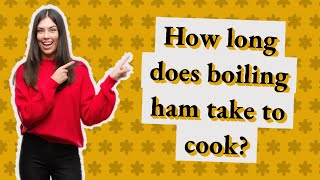 How long does boiling ham take to cook?