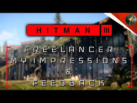 HITMAN 3 Freelancer | My Impressions & Feedback After Technical Test | Game Changer?