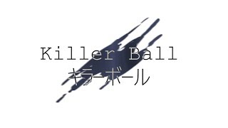 Killer Ball- COMPLETE 1 month OC PMV MAP (REUPLOAD)