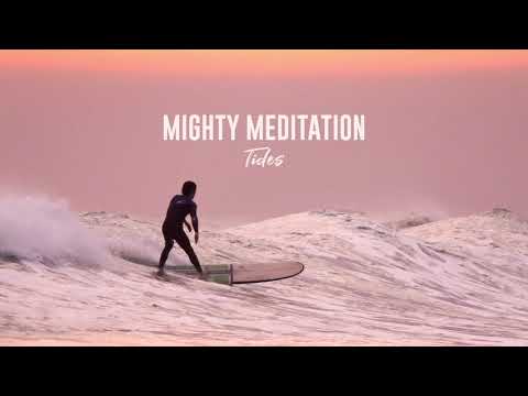 Mighty Meditation - Tides [Ambient Music]