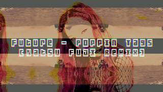 Future - Poppin Tags [Remix] (Prod. Natsu Fuji)