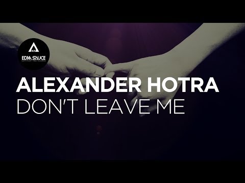 Alexander Hotra - Don't Leave Me [EDM Sauce Copyright Free Records]