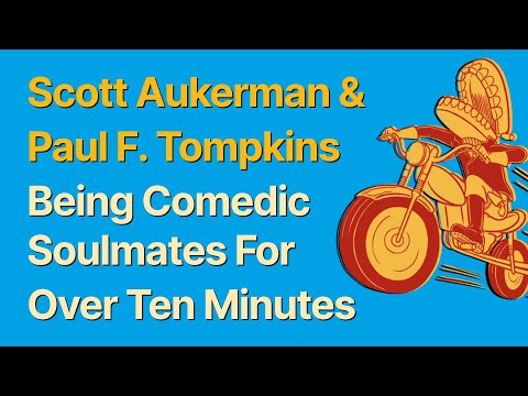 scott aukerman and paul f. tompkins being comedic soulmates for over ten minutes
