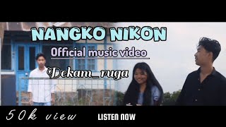 Download lagu Nangko Nikon (  music video ) Dekam_ruga x Masa sangma mp3
