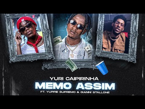 Yuri Caipirinha x Gianni Stallone x Yuppie Supremo - MEMO ASSIM (2022)