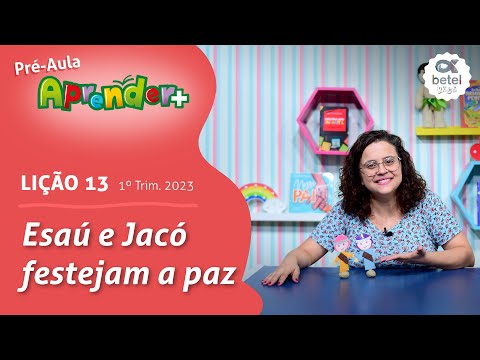 Esaú e Jacó festejam a paz  (Pré-aula, lição 13 - 1° Tri 2023) EBD Aprender +