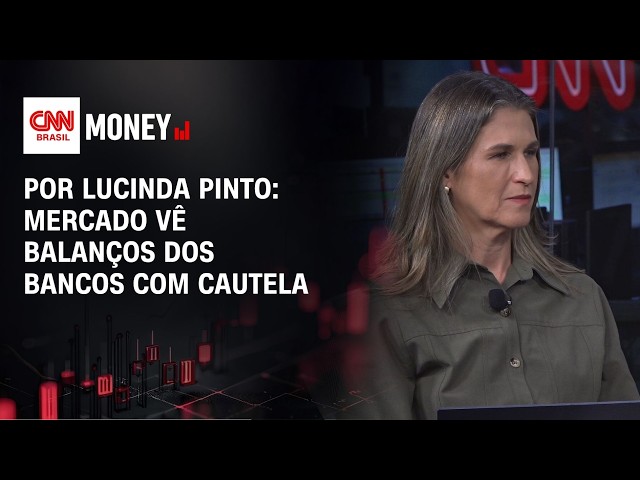 Por Lucinda Pinto: Mercado vê balanços dos bancos com cautela | FECHAMENTO DE MERCADO