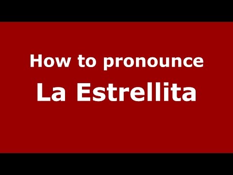 How to pronounce La Estrellita