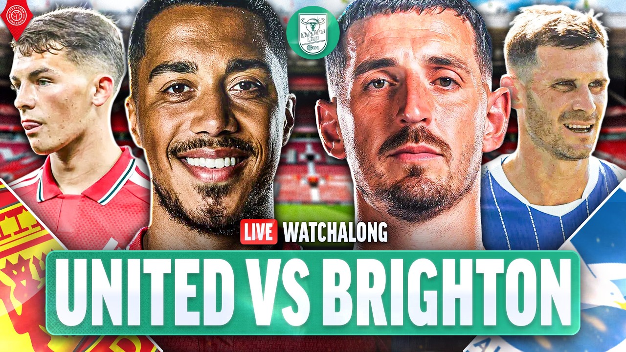 Manchester United Vs Brighton & Hove Albion | LIVE Carabao Cup WatchAlong