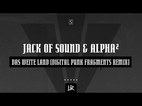 Jack Of Sound & Alpha² - Das Weite Land (Digital Punk Fragments Remix) (Official Audio)