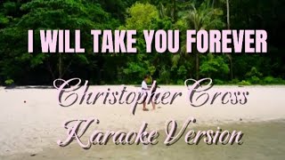 I WILL TAKE YOU FOREVER ( Christopher Cross ) Karaoke Version