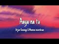 Aaya Na Tu (Lyrics) - Arjun Kanungo, Momina Mustehsan