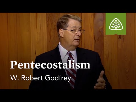 Pentecostalism: A Survey of Church History with W. Robert Godfrey