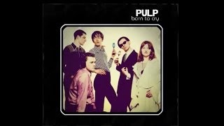 Pulp - Born To Cry [Lyrics]