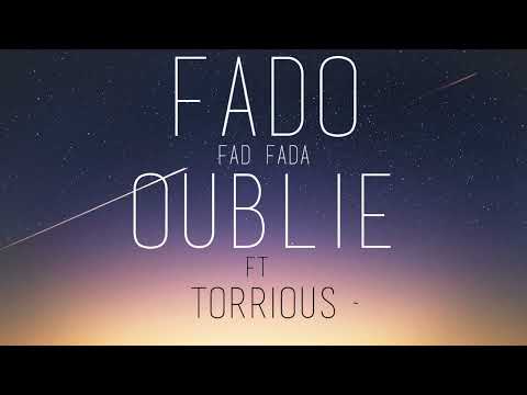 Fado Fad Fada -Oublie ft Torrious