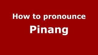 How to pronounce Pinang