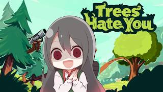【🔴Trees Hate You】意味わからんぐらい木に嫌われてるゲーム