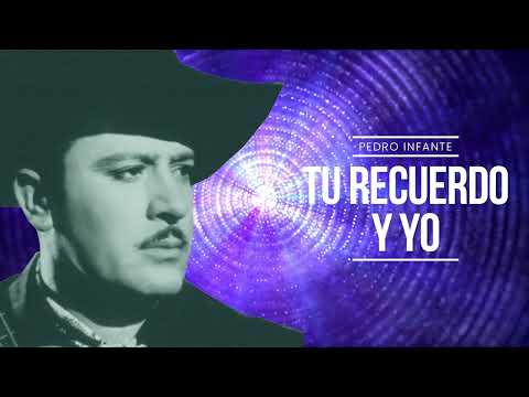 Pedro Infante - Tu recuerdo y yo (Video con Letra)