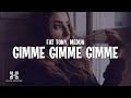 FÄT TONY x MEDUN - Gimme Gimme Gimme (Lyrics)