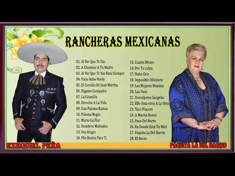 EZEQUIEL PEÑA Y PAQUITA LA DEL BARRIO -30 SUPER CANCIONES RANCHERAS MEXICANAS -VIEJITAS PERO BONITAS