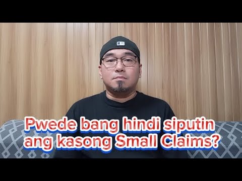 Pwede bang hindi siputin ang kasong Small Claims?