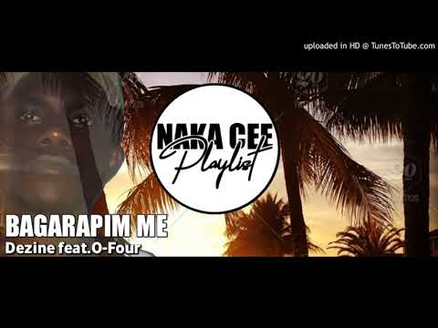 BAGARAPIM ME(2019)-Dezine ft.O-Four