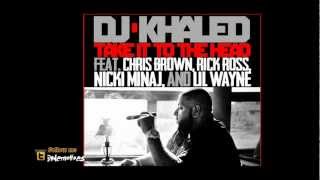 DJ Khaled ft Chris Brown, Rick Ross, Nicki Minaj &amp; Lil Wayne - Take It To The Head [DIRTY]